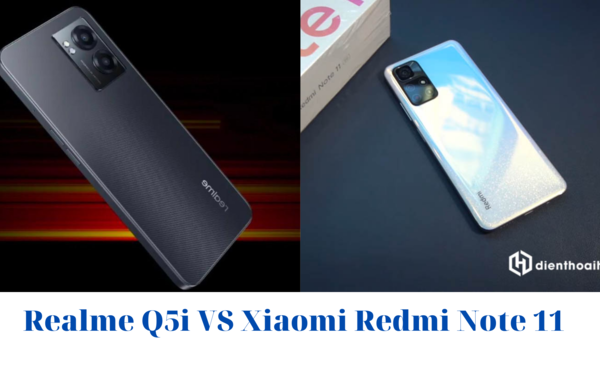 Realme Q5i và Xiaomi Redmi Note 11: Lựa chọn smartphone chụp hình đẹp, hay cấu hình khủng?