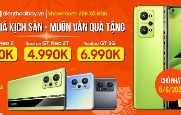 Ngày Vàng Realme, Xiaomi, giảm giá kịch sàn: Realme GT Neo 2T 4.990K, Neo 2 5.990K, GT 5G 6.990K tại 208 Xã Đàn