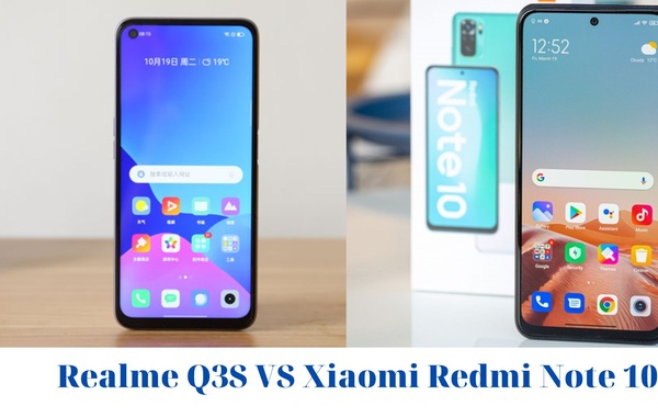 Realme Q3S và Xiaomi Redmi Note 10: Liệu có quá khập khiễng khi đặt lên bàn cân ?