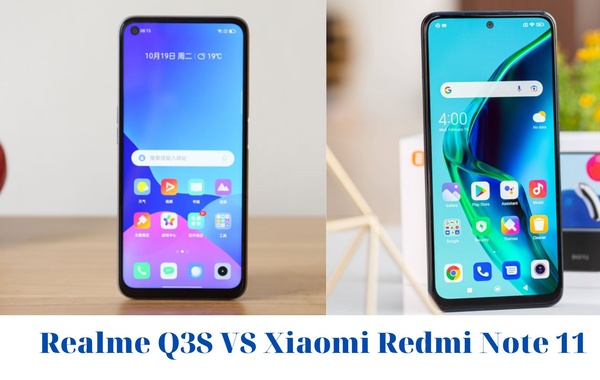Realme Q3S và Xiaomi Redmi Note 11: Cuộc chiến trong phân khúc tầm trung, đâu là lựa chọn đáng đồng tiền bát gạo ?
