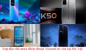 Top địa chỉ mua điện thoại Xiaomi uy tín tại Hà Nội.