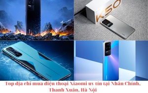 Top địa chỉ mua điện thoại Xiaomi uy tín tại Nhân Chính, Thanh Xuân, Hà Nội.