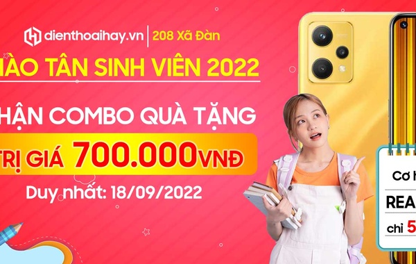 Khuyến mại Chào tân sinh viên 2022: Combo quà tặng 700K, cơ hội mua Realme Q5 chỉ 5K