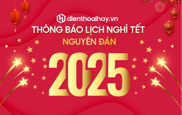 Thông báo lịch nghỉ Tết, thời gian làm việc Tết Nguyên Đán 2025