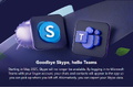 Kỷ nguyên Skype chấm dứt: Microsoft chuyển hướng