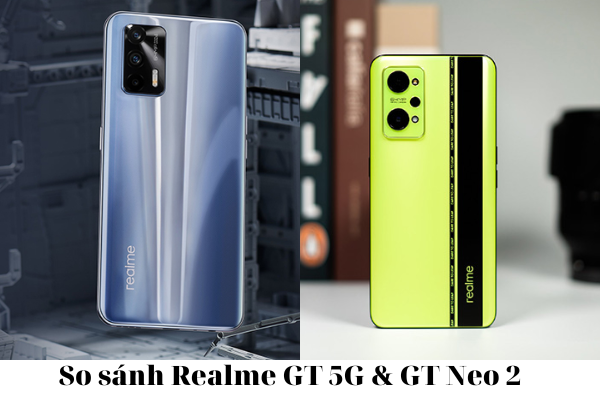 So sánh Realme GT 5G và GT Neo 2.